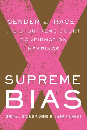 Supreme Bias – Gender and Race in U.S. Supreme Court Confirmation Hearings