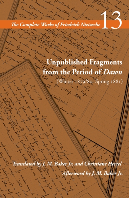 Unpublished Fragments from the Period of Dawn (W – Volume 13 Nietzsche Schrift