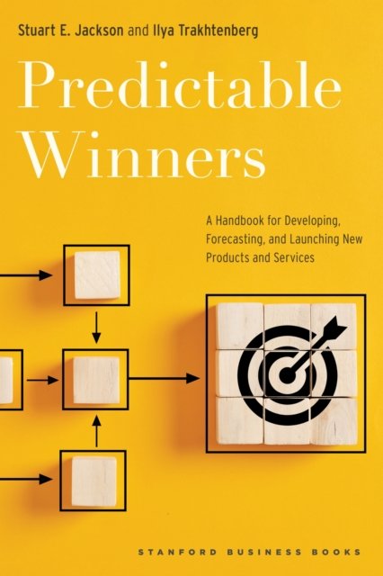 Predictable Winners – A Handbook for Developing, Forecasting, and Launching New…