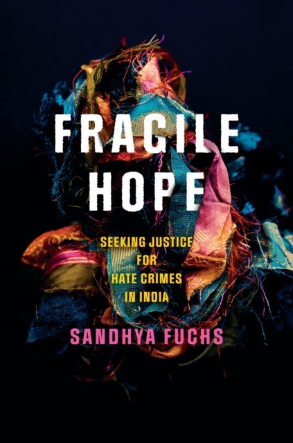 Fragile Hope – Seeking Justice for Hate Crimes in India Fuchs Paperback
