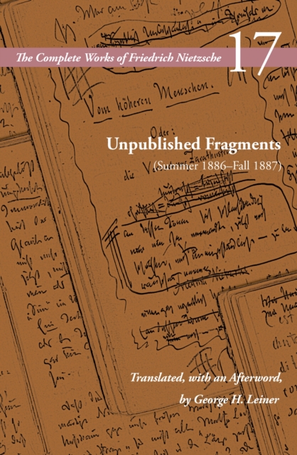 Unpublished Fragments (Summer 1886–Fall 1887) – Volume 17 Nietzsche Schrift
