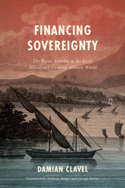 Financing Sovereignty – The Poyais Scandal in the Early Nineteenth–Century Atla…