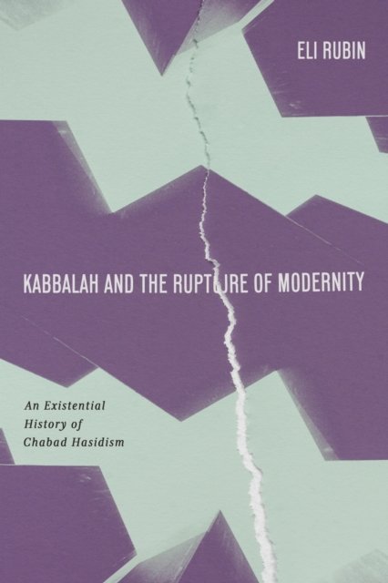 Kabbalah and the Rupture of Modernity – An Existential History of Chabad Hasidi…