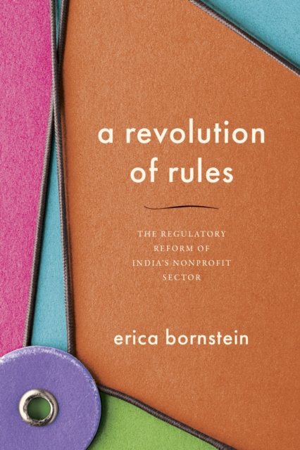 A Revolution of Rules – The Regulatory Reform of India′s Nonprofit Sector