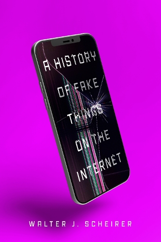 A History of Fake Things on the Internet Scheirer Paperback John Wiley & Sons