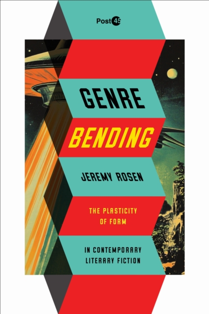Genre Bending – The Plasticity of Form in Contemporary Literary Fiction Rosen