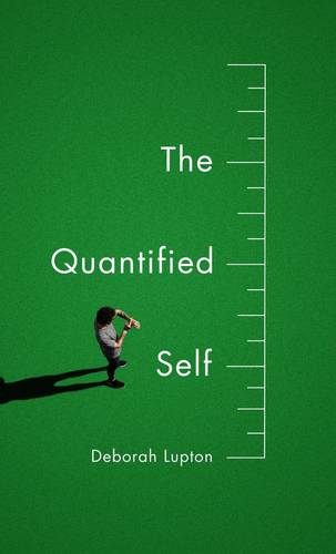 The Quantified Self Lupton Hardback Polity Press 9781509500598