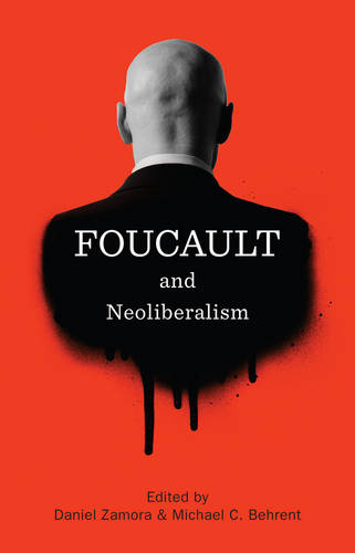 Foucault and Neoliberalism Zamora Hardback Polity Press 9781509501762