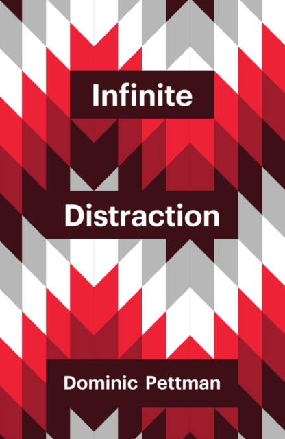 Infinite Distraction Pettman Hardback Polity Press 9781509502264