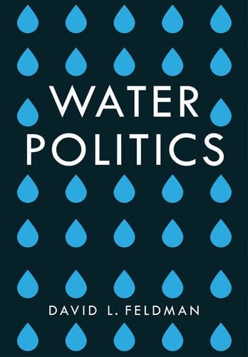Water Politics – Governing Our Most Precious Resource Feldman Paperback
