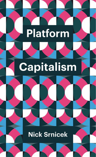 Platform Capitalism Srnicek Paperback Polity Press 9781509504879