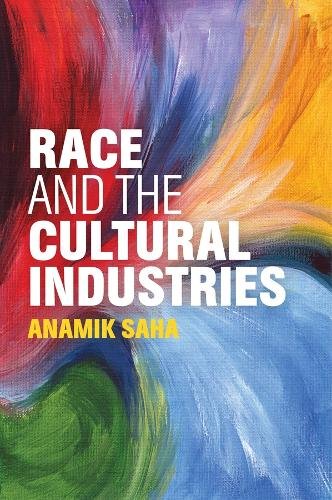 Race and the Cultural Industries Saha Hardback Polity Press 9781509505302