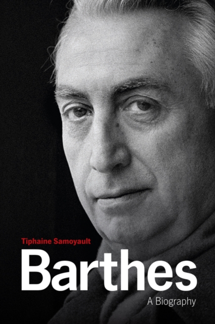 Barthes – A Biography Samoyault Hardback Polity Press 9781509505654