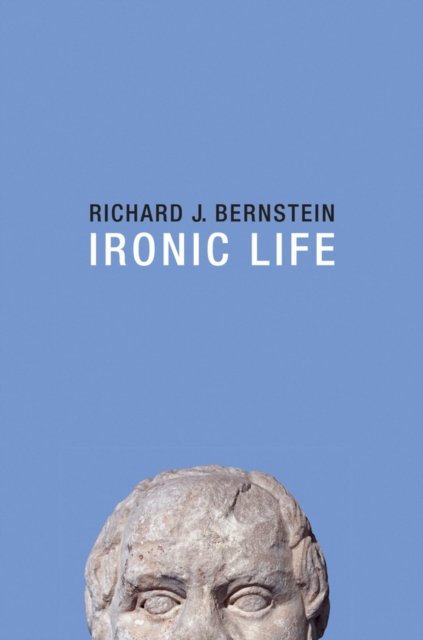 Ironic Life Bernstein Hardback Polity Press 9781509505722