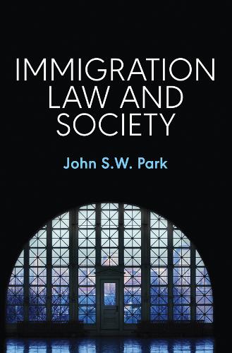 Immigration Law and Society Park Hardback Polity Press 9781509505999