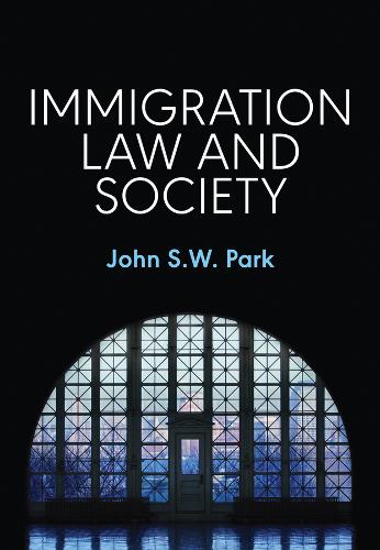 Immigration Law and Society Park Paperback Polity Press 9781509506002