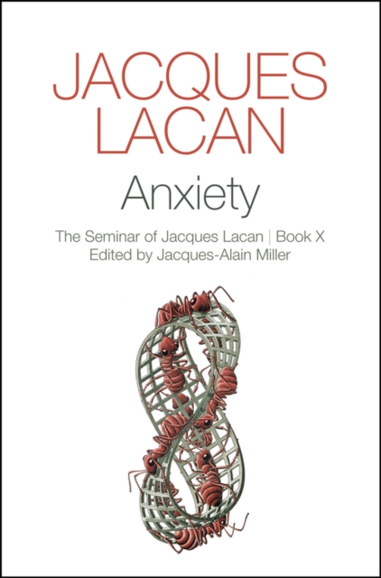 Anxiety – The Seminar of Jacques Lacan, Book X Lacan Paperback Polity Press