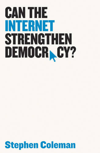 Can The Internet Strengthen Democracy? Coleman Hardback Polity Press