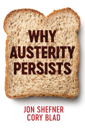 Why Austerity Persists Shefner Hardback Polity Press 9781509509867