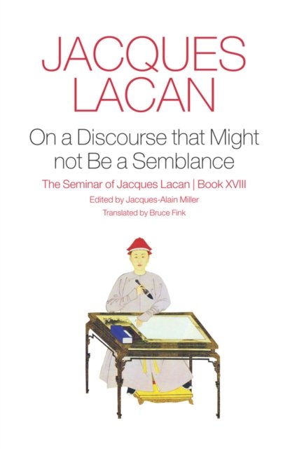 On a Discourse that Might Not be a Semblance – The  Seminar of Jacques Lacan, B…
