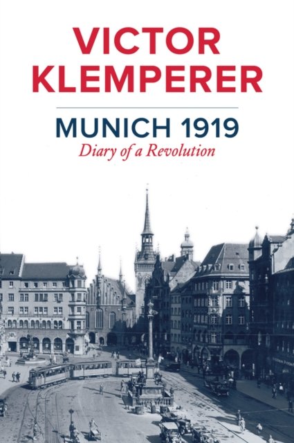 Munich 1919 – Diary of a Revolution Klemperer Hardback Polity Press
