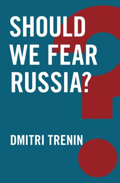 Should We Fear Russia? Trenin Hardback Polity Press 9781509510900