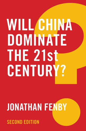 Will China Dominate the 21st Century? 2e Fenby Hardback Polity Press