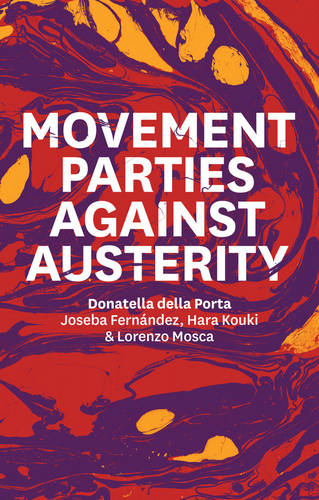 Movement Parties Against Austerity Della Porta Hardback Polity Press