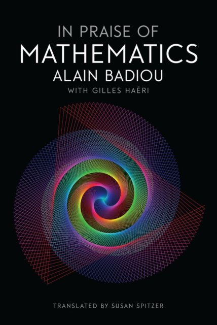 In Praise of Mathematics Badiou Hardback Polity Press 9781509512027