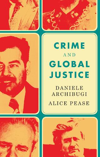 Crime and Global Justice – The Dynamics of International Punishment Archibugi