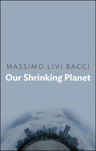 Our Shrinking Planet Livi Bacci Paperback Polity Press 9781509515844
