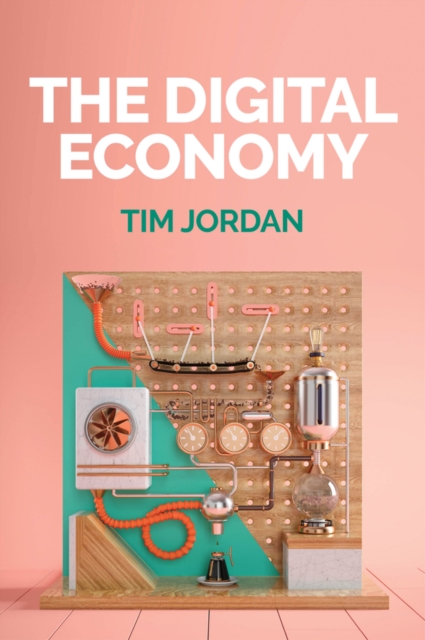 The Digital Economy Jordan Hardback Polity Press 9781509517558