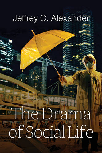 The Drama of Social Life Alexander Hardback Polity Press 9781509518128