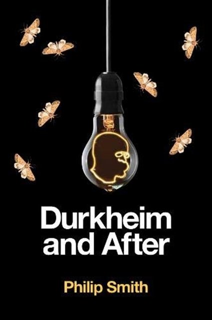Durkheim and After – The Durkheimian Tradition, 1893–2020 Smith Hardback