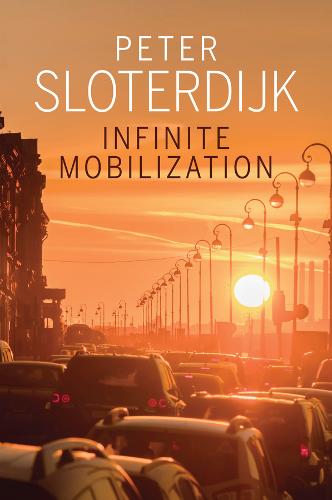 Infinite Mobilization Sloterdijk Paperback Polity Press 9781509518487