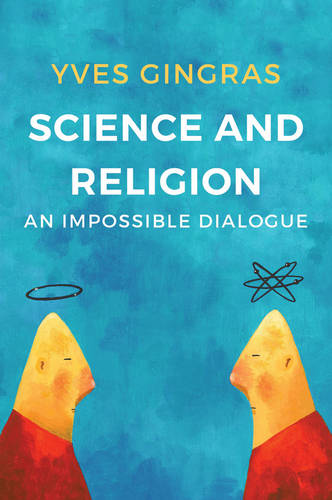 Science and Religion – An Impossible Dialogue Gingras Paperback Polity Press