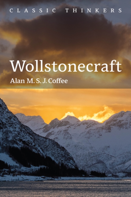 Wollstonecraft: Independent Woman Coffee Hardback Polity Press 9781509519071