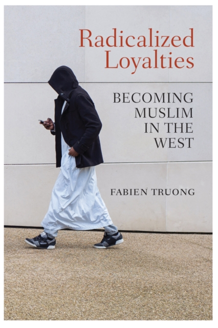 Radicalized Loyalties – Becoming Muslim in the West Truong Paperback