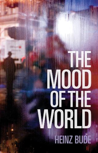 The Mood of the World Bude Hardback Polity Press 9781509519934