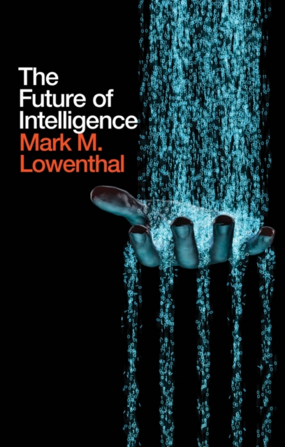 The Future of Intelligence Lowenthal Hardback Polity Press 9781509520282