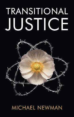 Transitional Justice – Contending with the Past Newman Hardback Polity Press