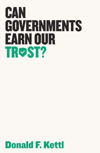 Can Governments Earn Our Trust? Kettl Hardback Polity Press 9781509522453
