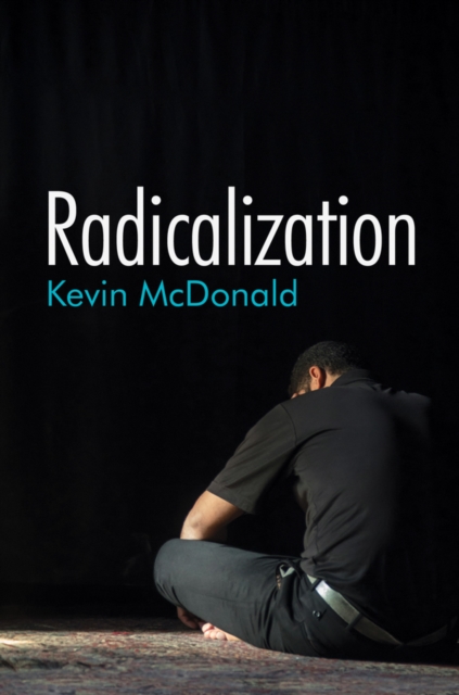 Radicalization McDonald Paperback Polity Press 9781509522613