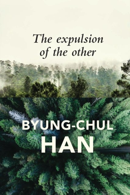 The Expulsion of the Other – Society, Perception and Communication Today Han