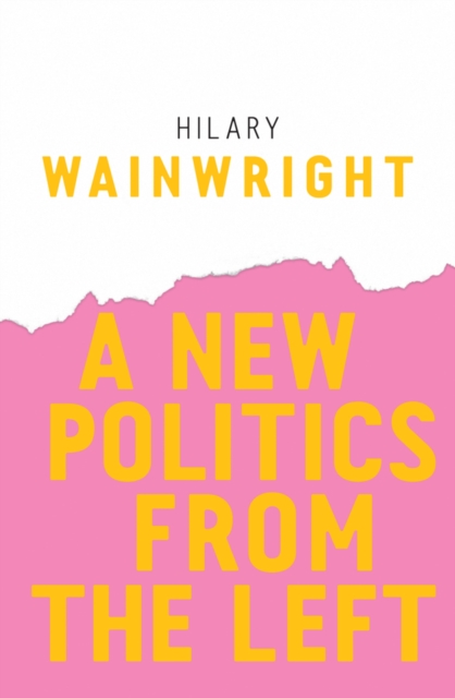 A New Politics from the Left Wainwright Hardback Polity Press 9781509523627