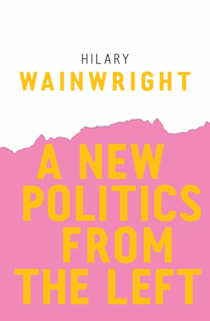 A New Politics from the Left Wainwright Paperback Polity Press 9781509523634
