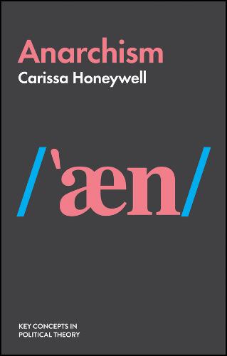 Anarchism Honeywell Paperback Polity Press 9781509523917