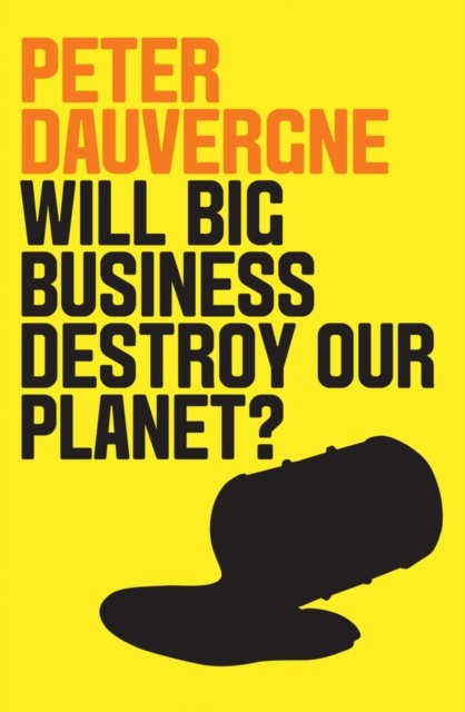 Will Big Business Destroy Our Planet? Dauvergne Paperback Polity Press