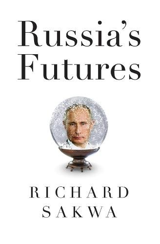 Russia′s Futures Sakwa Hardback Polity Press 9781509524235
