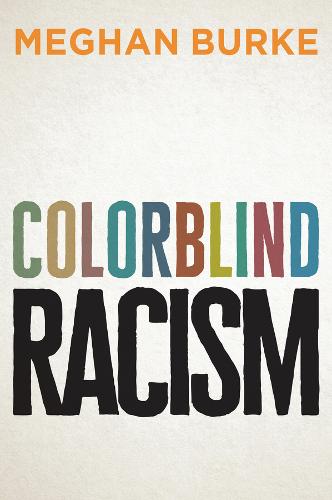 Colorblind Racism Burke Hardback Polity Press 9781509524419